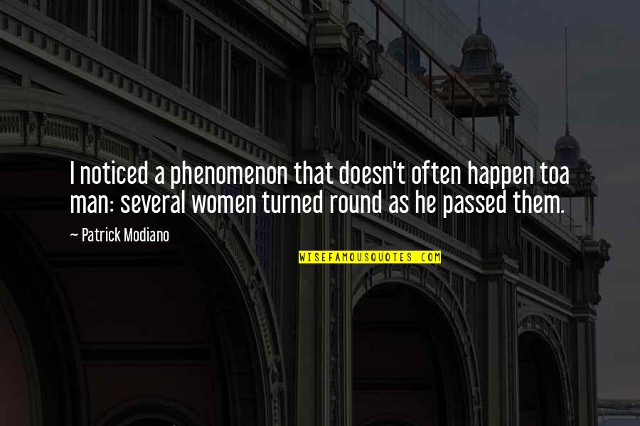 Haha So Funny Quotes By Patrick Modiano: I noticed a phenomenon that doesn't often happen