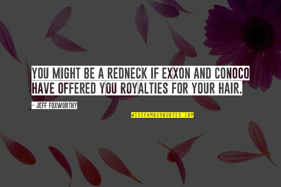 Haha Very Funny Quotes By Jeff Foxworthy: You might be a redneck if Exxon and