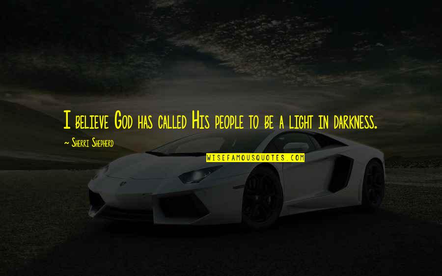 Hahahaha Funny Quotes By Sherri Shepherd: I believe God has called His people to