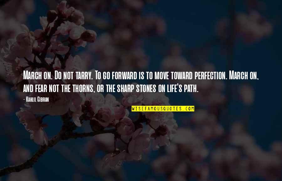 Hahahahaha Song Quotes By Kahlil Gibran: March on. Do not tarry. To go forward Hahahahaha Song Quotes By Kahlil Gibran: March on. Do not tarry. To go forward