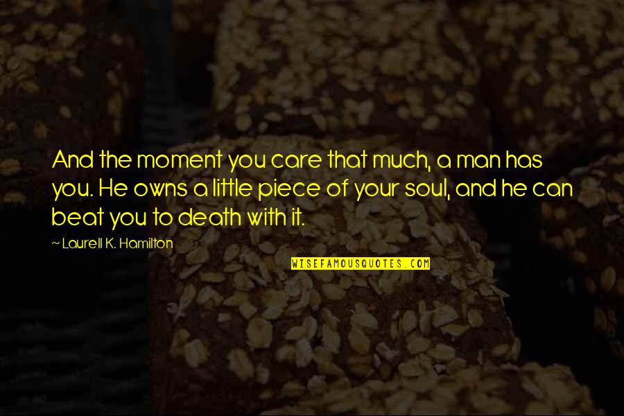 Hahahahahaha Quotes By Laurell K. Hamilton: And the moment you care that much, a Hahahahahaha Quotes By Laurell K. Hamilton: And the moment you care that much, a