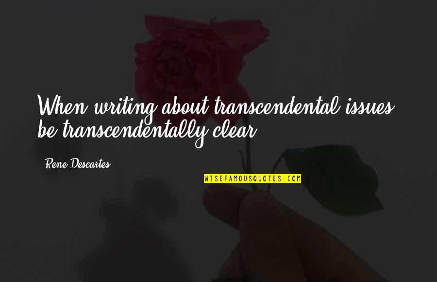 Hahahahahaha Quotes By Rene Descartes: When writing about transcendental issues, be transcendentally clear. Hahahahahaha Quotes By Rene Descartes: When writing about transcendental issues, be transcendentally clear.