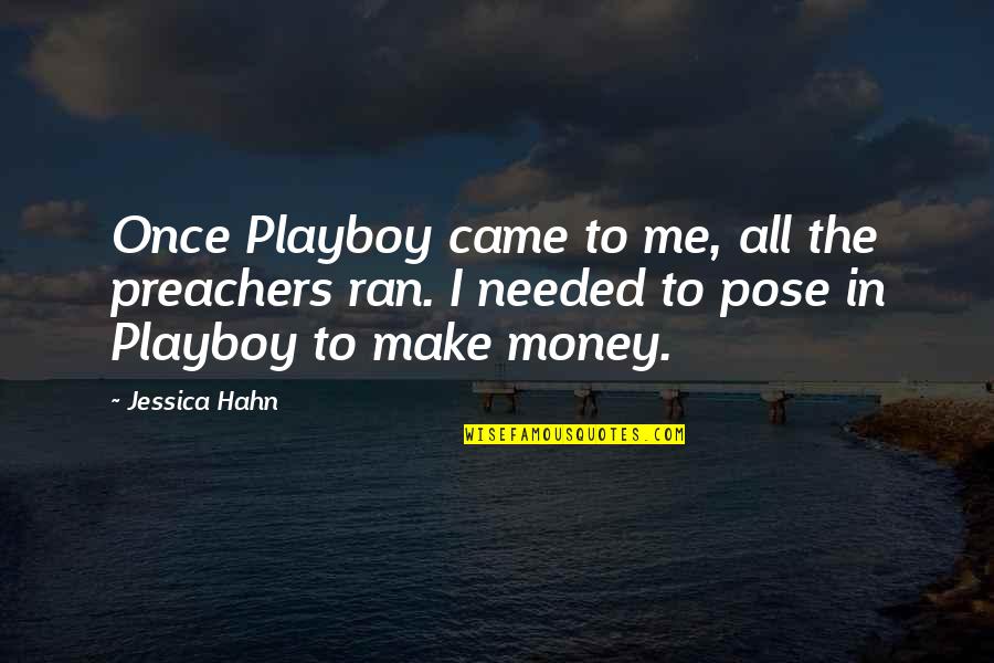 Hahn Quotes By Jessica Hahn: Once Playboy came to me, all the preachers