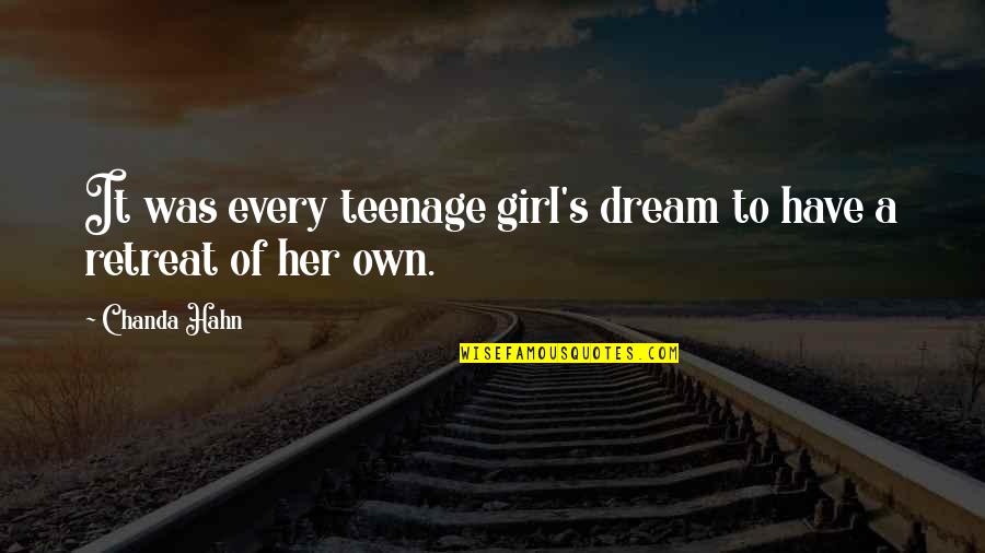 Hahn's Quotes By Chanda Hahn: It was every teenage girl's dream to have