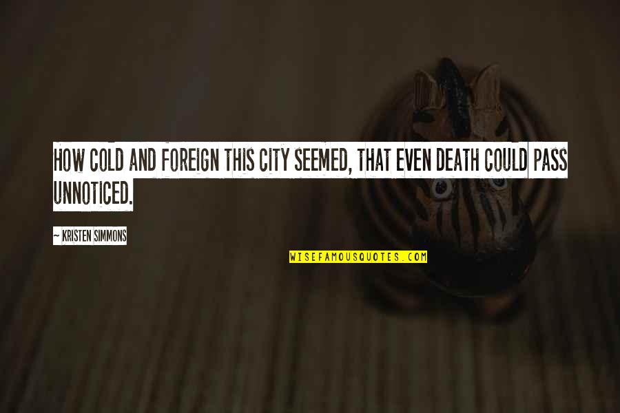 Hahrid Quotes By Kristen Simmons: How cold and foreign this city seemed, that