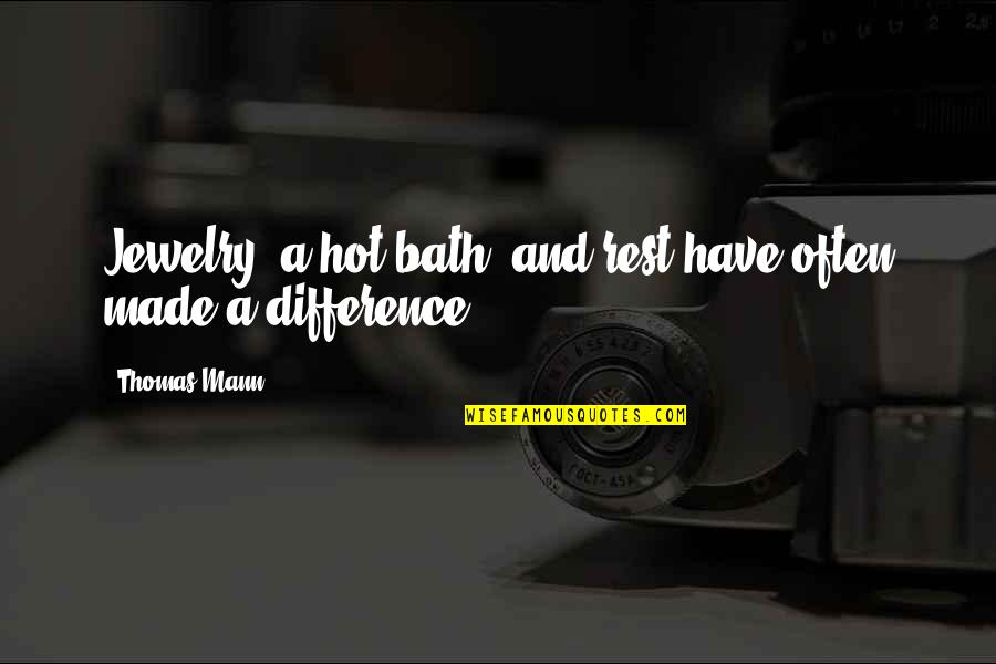 Haibach Kletterpark Quotes By Thomas Mann: Jewelry, a hot bath, and rest have often