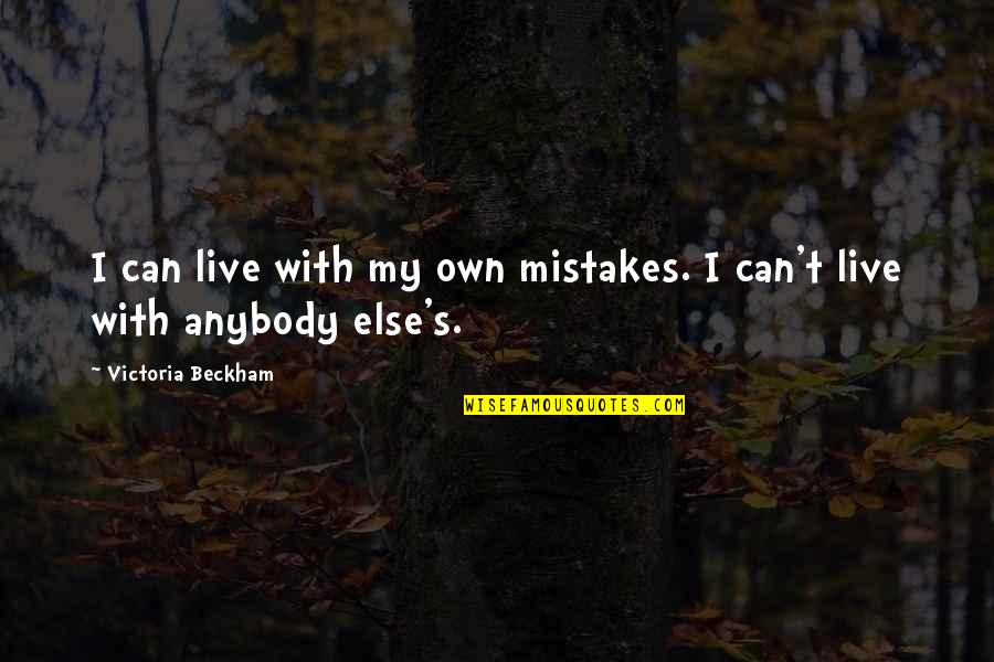 Haida Tribe Quotes By Victoria Beckham: I can live with my own mistakes. I