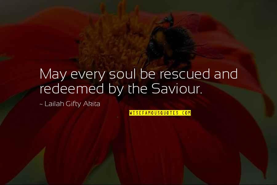Haidari Last Name Quotes By Lailah Gifty Akita: May every soul be rescued and redeemed by