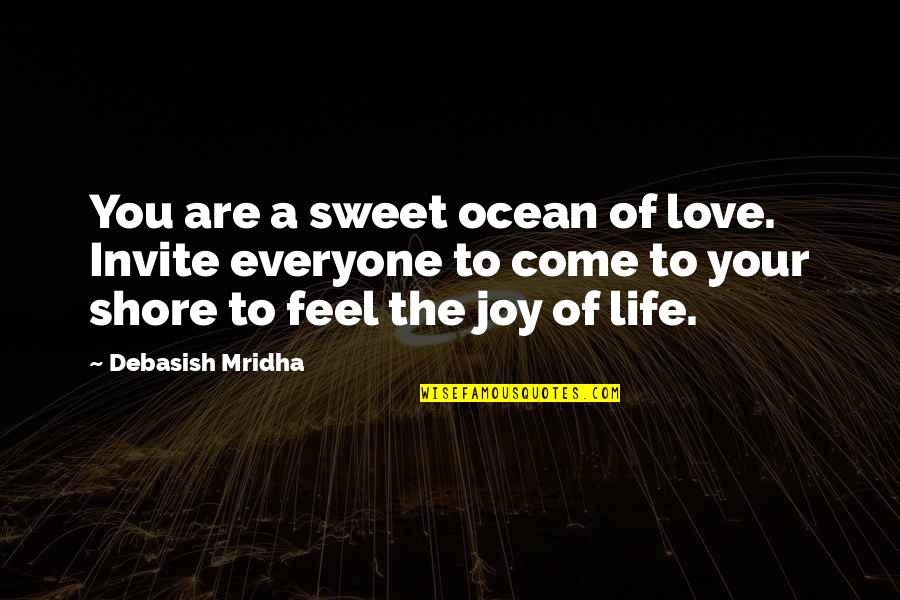 Haidari Trading Quotes By Debasish Mridha: You are a sweet ocean of love. Invite