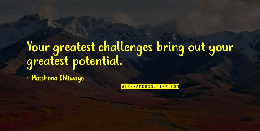 Haidary Amani Quotes By Matshona Dhliwayo: Your greatest challenges bring out your greatest potential.