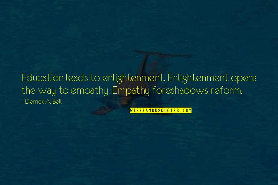 Haidas Little Pep Quotes By Derrick A. Bell: Education leads to enlightenment. Enlightenment opens the way
