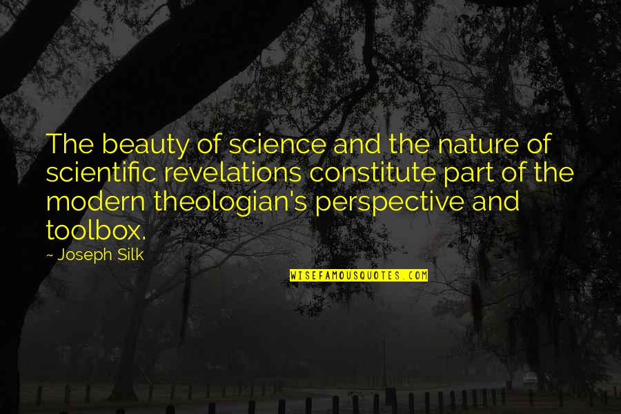 Haidee Thesing Quotes By Joseph Silk: The beauty of science and the nature of