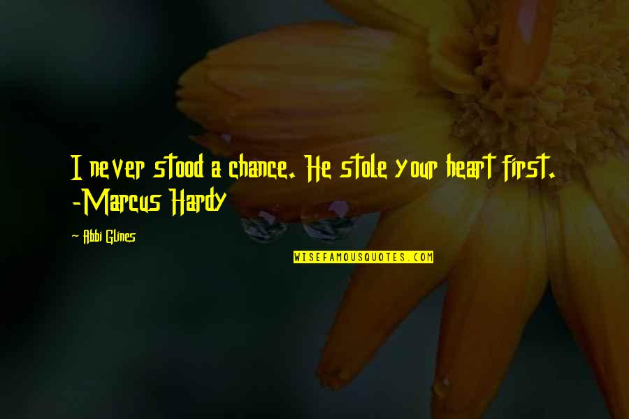 Haider E Karrar Quotes By Abbi Glines: I never stood a chance. He stole your