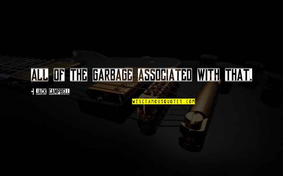 Haidinger Autoszerviz Quotes By Jack Campbell: all of the garbage associated with that, Haidinger Autoszerviz Quotes By Jack Campbell: all of the garbage associated with that,