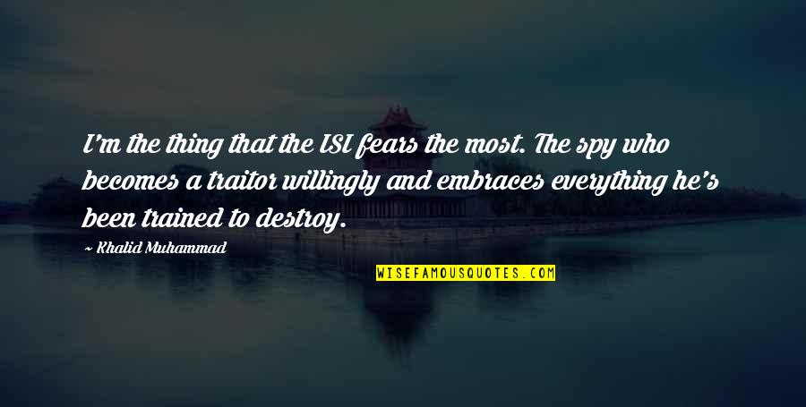 Haidinger Hayes Quotes By Khalid Muhammad: I'm the thing that the ISI fears the Haidinger Hayes Quotes By Khalid Muhammad: I'm the thing that the ISI fears the