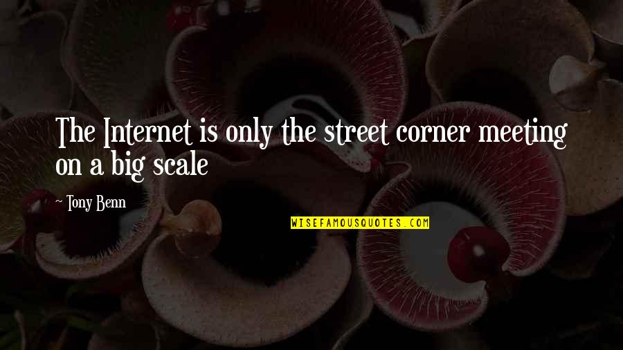 Haidji Quotes By Tony Benn: The Internet is only the street corner meeting