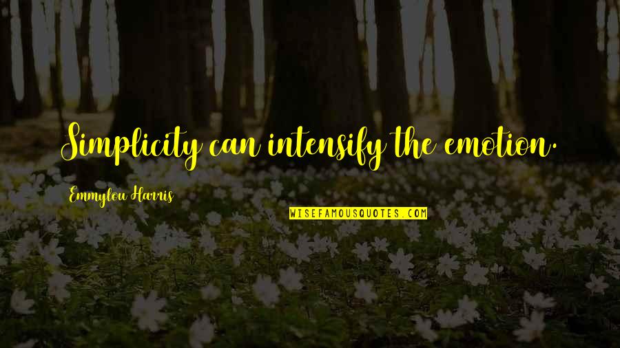 Haidlen Quotes By Emmylou Harris: Simplicity can intensify the emotion.