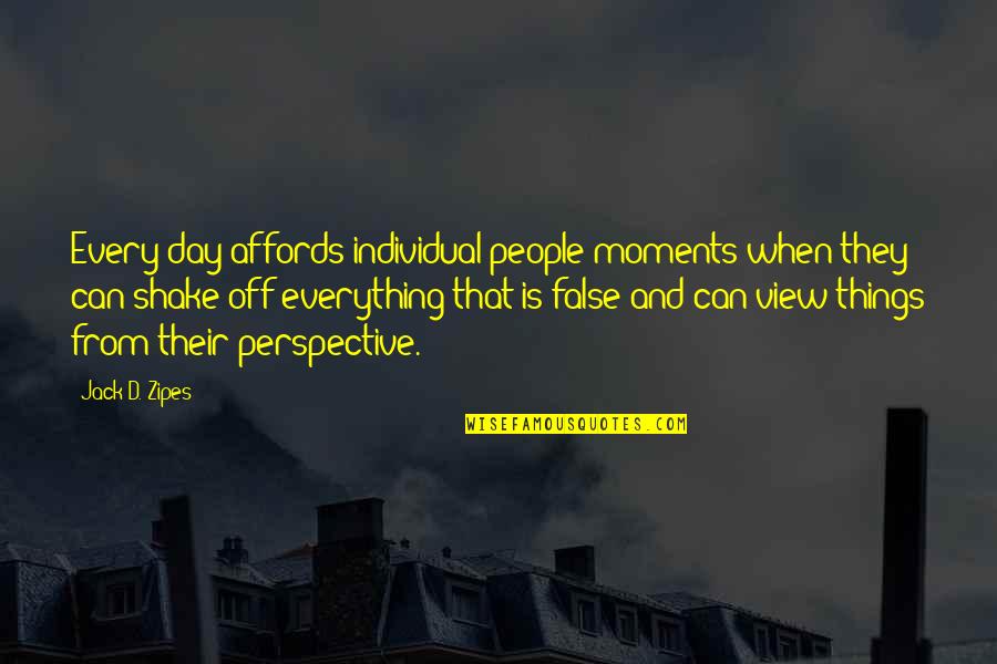 Haidlen Quotes By Jack D. Zipes: Every day affords individual people moments when they