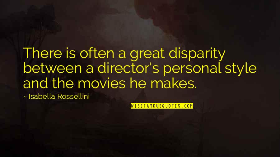 Haidy Moussa Quotes By Isabella Rossellini: There is often a great disparity between a Haidy Moussa Quotes By Isabella Rossellini: There is often a great disparity between a