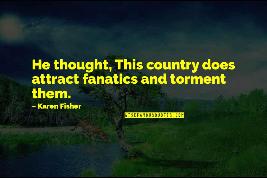 Haiku By Aberjhani Quotes By Karen Fisher: He thought, This country does attract fanatics and