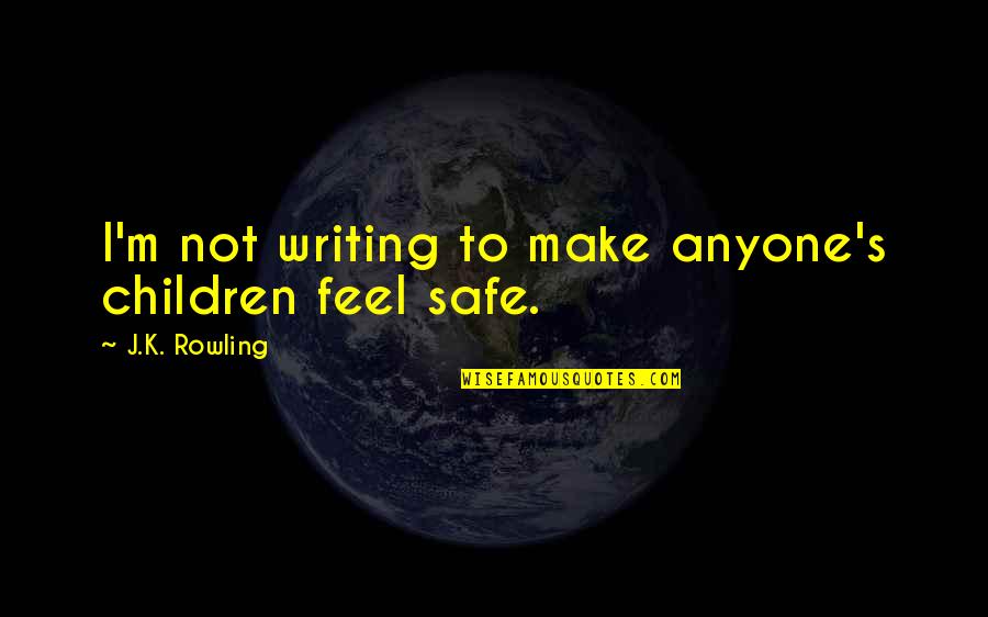 Haikyuu Tanaka Quotes By J.K. Rowling: I'm not writing to make anyone's children feel