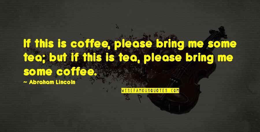 Hail Caesar We Who Are About To Die Quotes By Abraham Lincoln: If this is coffee, please bring me some