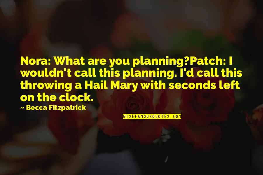 Hail Quotes By Becca Fitzpatrick: Nora: What are you planning?Patch: I wouldn't call