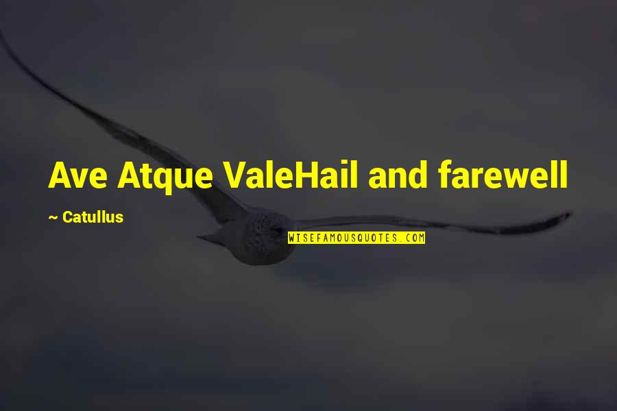 Hail Quotes By Catullus: Ave Atque ValeHail and farewell