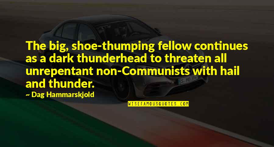 Hail Quotes By Dag Hammarskjold: The big, shoe-thumping fellow continues as a dark