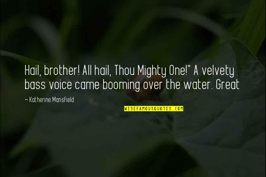 Hail Quotes By Katherine Mansfield: Hail, brother! All hail, Thou Mighty One!" A