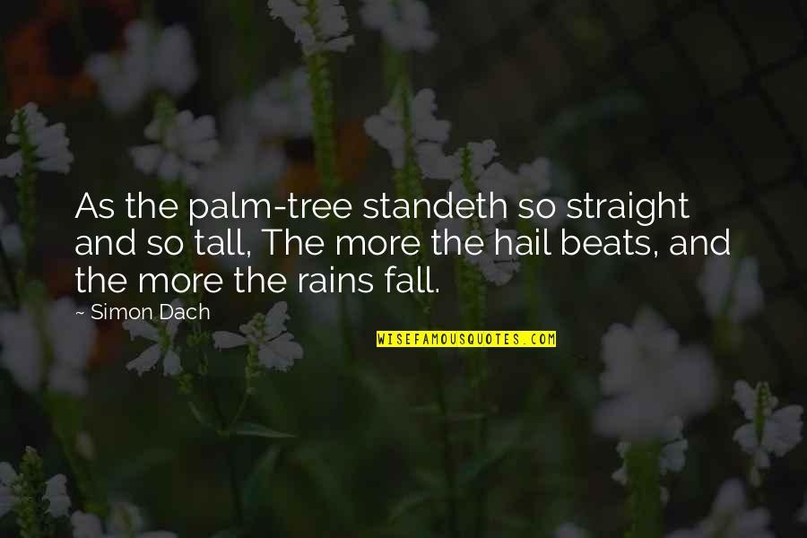 Hail Quotes By Simon Dach: As the palm-tree standeth so straight and so