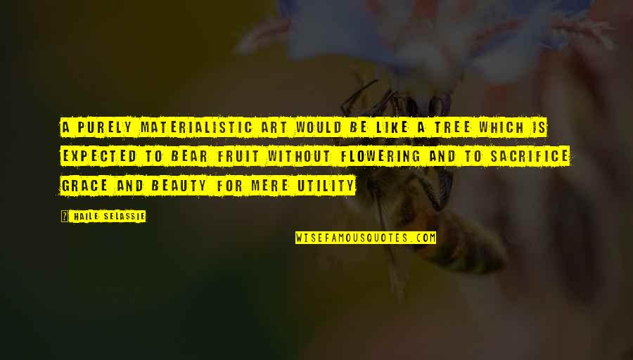 Haile Selassie Quotes By Haile Selassie: A purely materialistic art would be like a Haile Selassie Quotes By Haile Selassie: A purely materialistic art would be like a