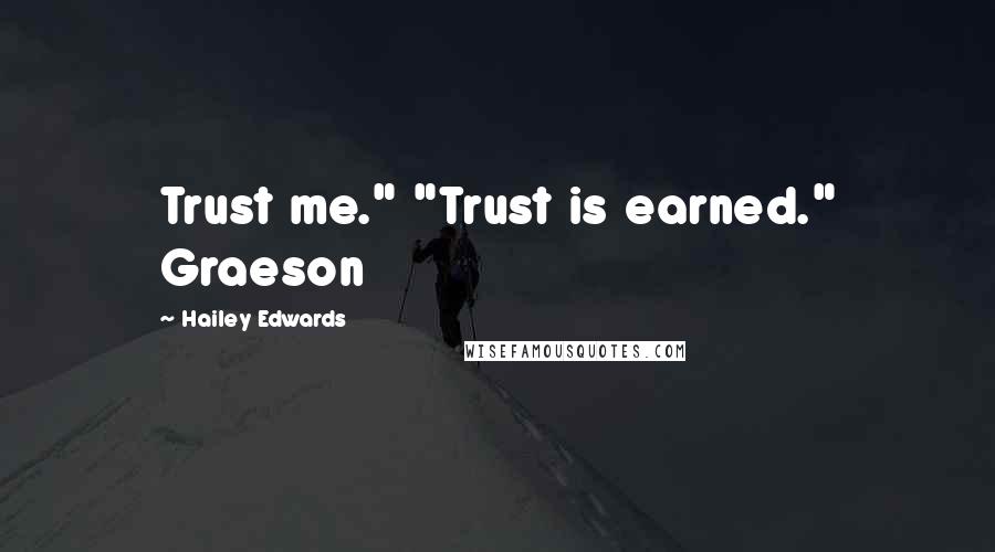 Hailey Edwards quotes: Trust me." "Trust is earned." Graeson