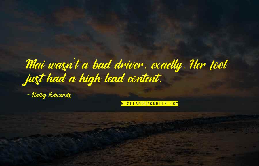 Hailey Quotes By Hailey Edwards: Mai wasn't a bad driver, exactly. Her foot