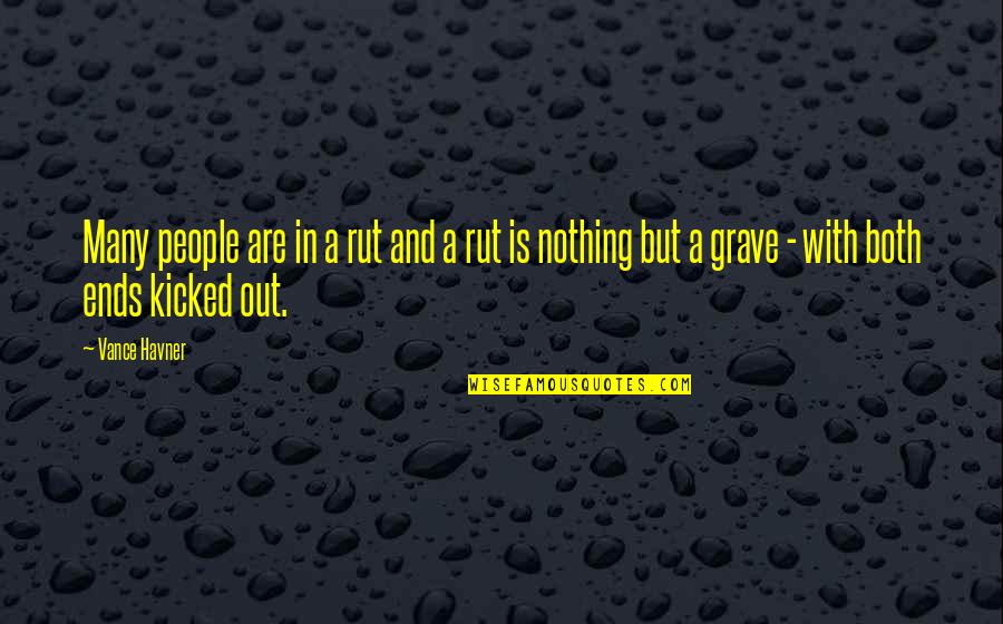 Hailing Rain Quotes By Vance Havner: Many people are in a rut and a Hailing Rain Quotes By Vance Havner: Many people are in a rut and a