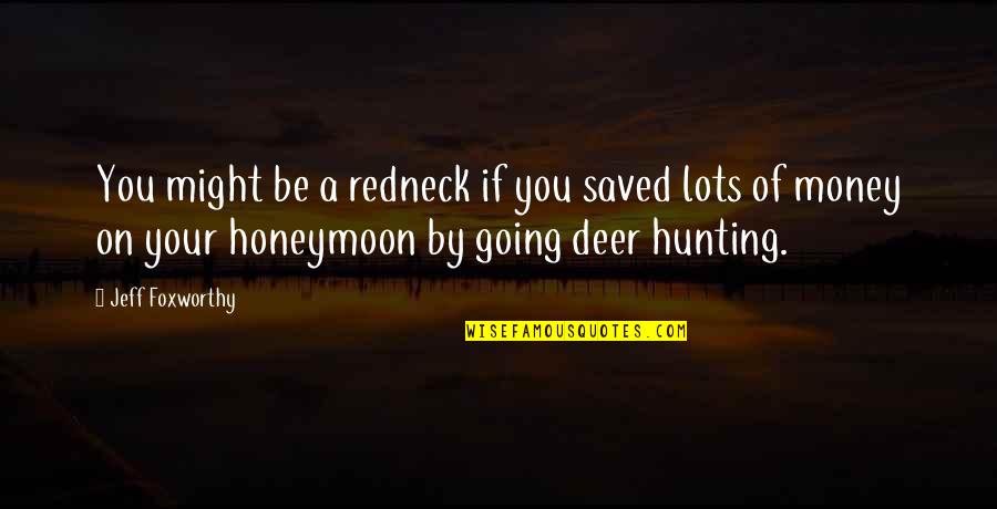 Haim G Ginott Quote Quotes By Jeff Foxworthy: You might be a redneck if you saved Haim G Ginott Quote Quotes By Jeff Foxworthy: You might be a redneck if you saved