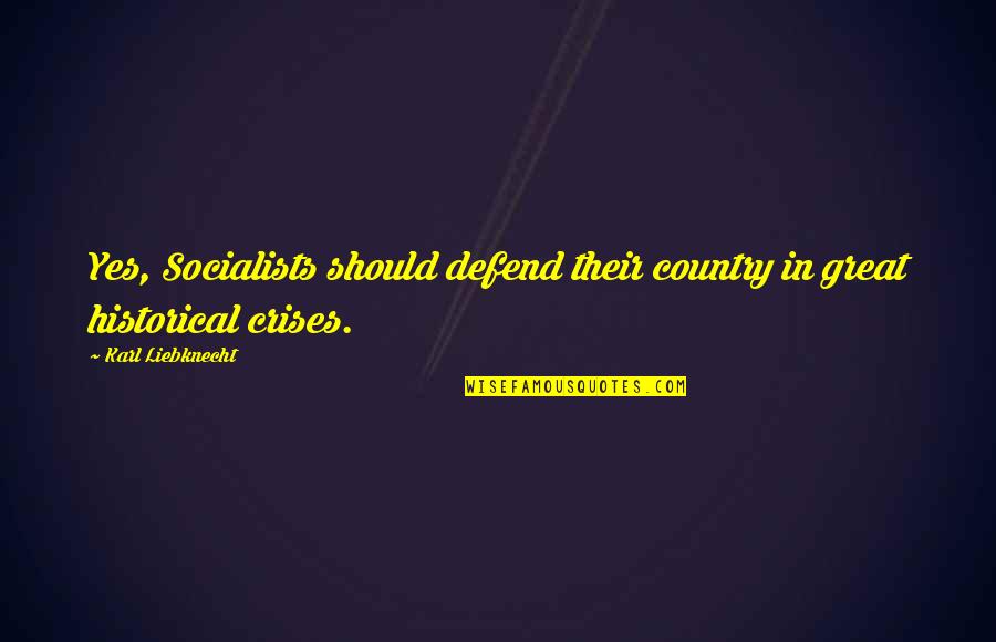 Haim G Ginott Quote Quotes By Karl Liebknecht: Yes, Socialists should defend their country in great Haim G Ginott Quote Quotes By Karl Liebknecht: Yes, Socialists should defend their country in great