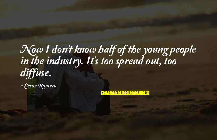 Haimanot Yilma Quotes By Cesar Romero: Now I don't know half of the young Haimanot Yilma Quotes By Cesar Romero: Now I don't know half of the young