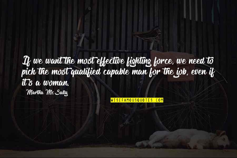 Haimart Quotes By Martha McSally: If we want the most effective fighting force,