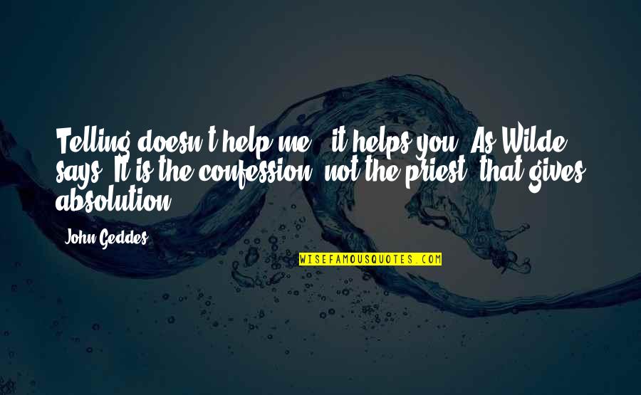 Haims Auto Quotes By John Geddes: Telling doesn't help me - it helps you.