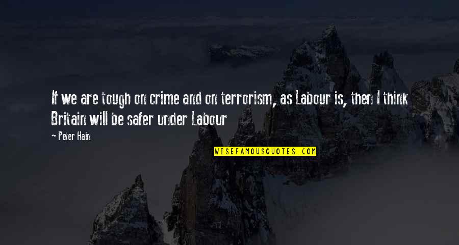 Hain Quotes By Peter Hain: If we are tough on crime and on