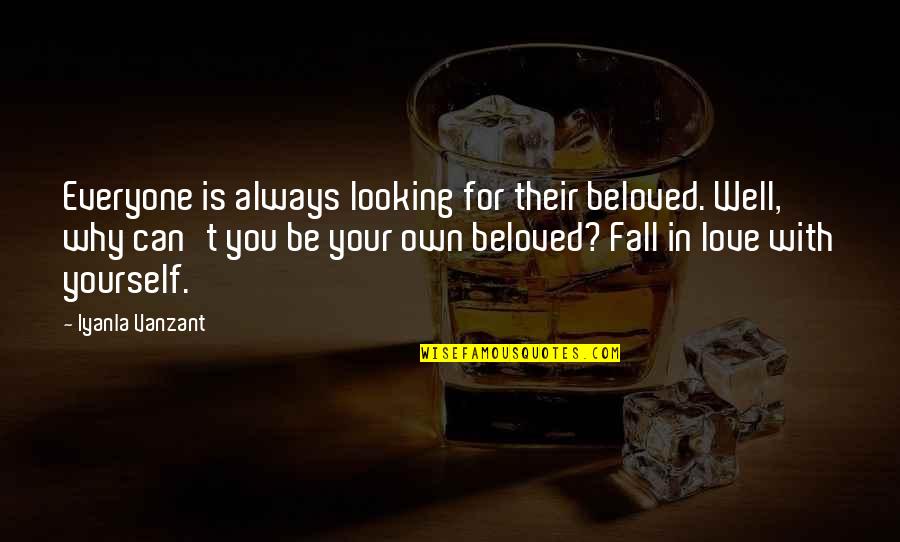 Hainele Noi Quotes By Iyanla Vanzant: Everyone is always looking for their beloved. Well, Hainele Noi Quotes By Iyanla Vanzant: Everyone is always looking for their beloved. Well,