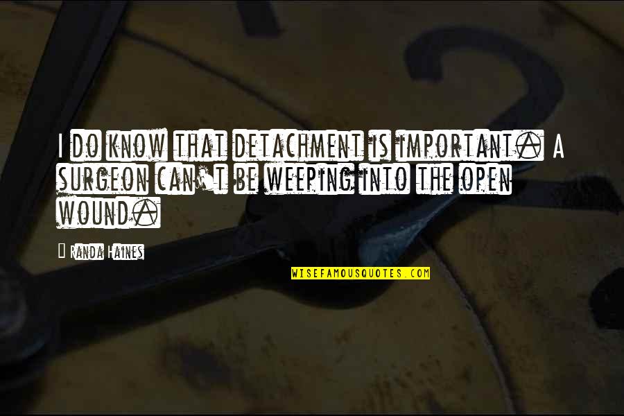 Haines's Quotes By Randa Haines: I do know that detachment is important. A