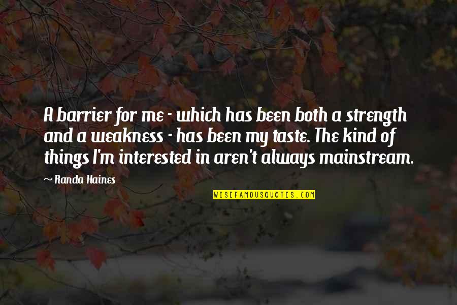 Haines's Quotes By Randa Haines: A barrier for me - which has been