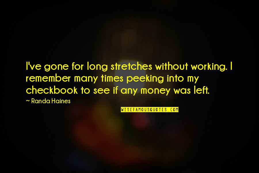 Haines's Quotes By Randa Haines: I've gone for long stretches without working. I