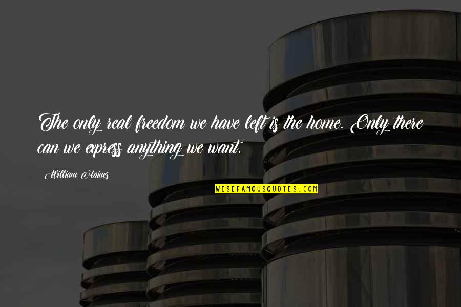 Haines's Quotes By William Haines: The only real freedom we have left is