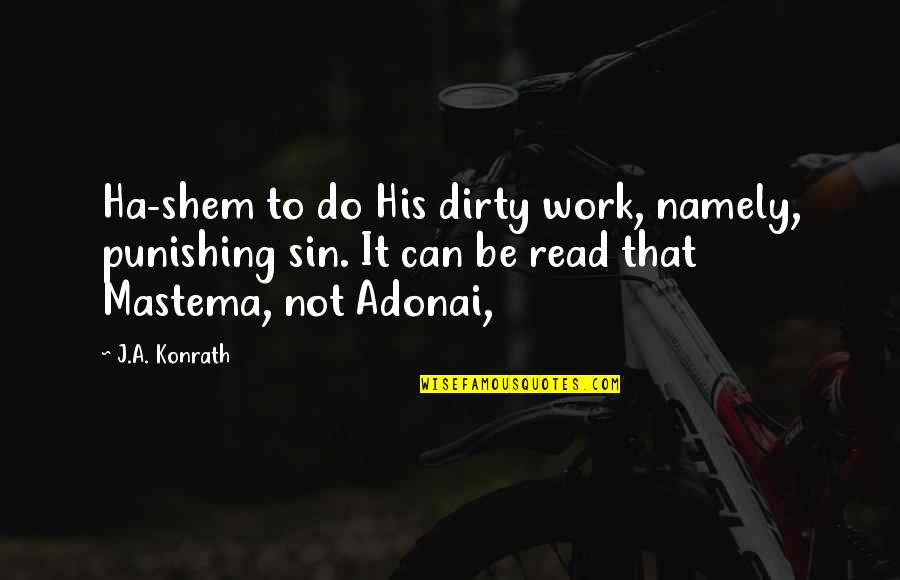 Ha'ing Quotes By J.A. Konrath: Ha-shem to do His dirty work, namely, punishing