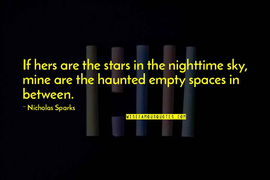 Haints Quotes By Nicholas Sparks: If hers are the stars in the nighttime Haints Quotes By Nicholas Sparks: If hers are the stars in the nighttime