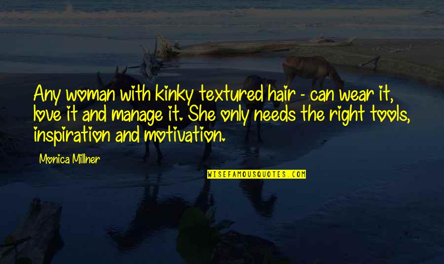 Hair And Love Quotes By Monica Millner: Any woman with kinky textured hair - can