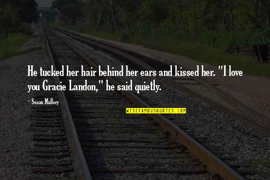 Hair And Love Quotes By Susan Mallery: He tucked her hair behind her ears and